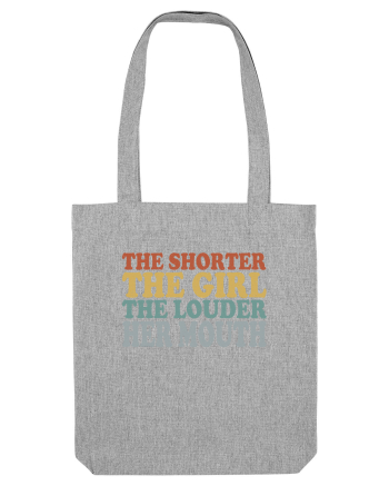 THE SHORTER THE GIRL THE LOUDER HER MOUTH Heather Grey