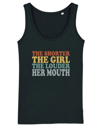 THE SHORTER THE GIRL THE LOUDER HER MOUTH Black