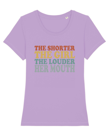 THE SHORTER THE GIRL THE LOUDER HER MOUTH Lavender Dawn