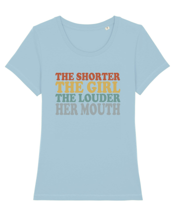 THE SHORTER THE GIRL THE LOUDER HER MOUTH Sky Blue