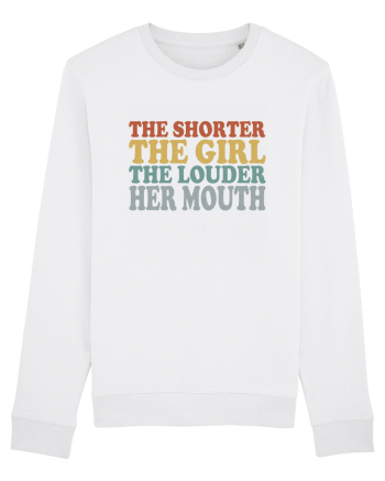 THE SHORTER THE GIRL THE LOUDER HER MOUTH White