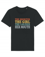 THE SHORTER THE GIRL THE LOUDER HER MOUTH Tricou mânecă scurtă Unisex Rocker