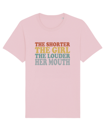 THE SHORTER THE GIRL THE LOUDER HER MOUTH Cotton Pink