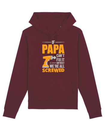 If Papa Can't Fix It We're All Screwed Burgundy