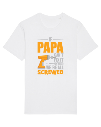 If Papa Can't Fix It We're All Screwed White