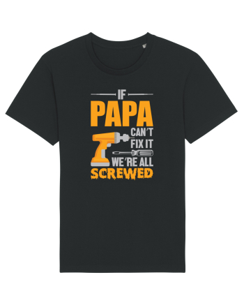 If Papa Can't Fix It We're All Screwed Black