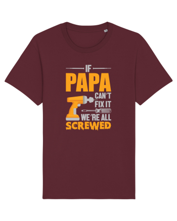 If Papa Can't Fix It We're All Screwed Burgundy