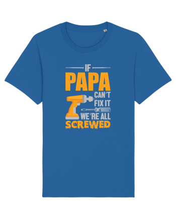 If Papa Can't Fix It We're All Screwed Royal Blue
