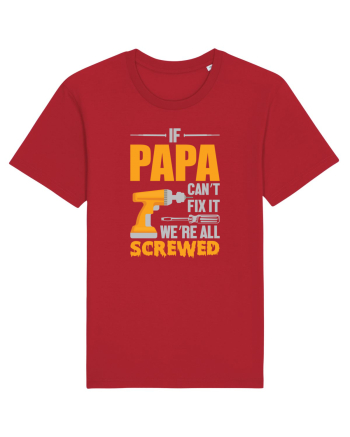 If Papa Can't Fix It We're All Screwed Red