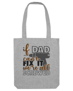 If dad can't fix it we're all screwed Sacoșă textilă