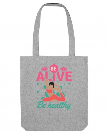 Be Alive be Healthy Heather Grey