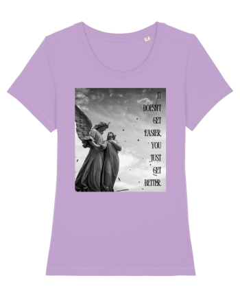 It Doesn t Get Easier You Just Get Better Lavender Dawn