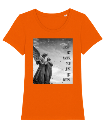 It Doesn t Get Easier You Just Get Better Bright Orange