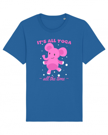 It's All Yoga All the Time Royal Blue