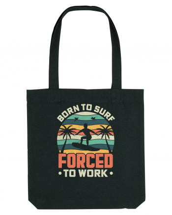 BORN TO SURF FORCED TO WORK Black