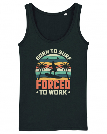 BORN TO SURF FORCED TO WORK Black