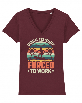 BORN TO SURF FORCED TO WORK Burgundy