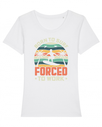 BORN TO SURF FORCED TO WORK White