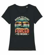 BORN TO SURF FORCED TO WORK Tricou mânecă scurtă guler larg fitted Damă Expresser