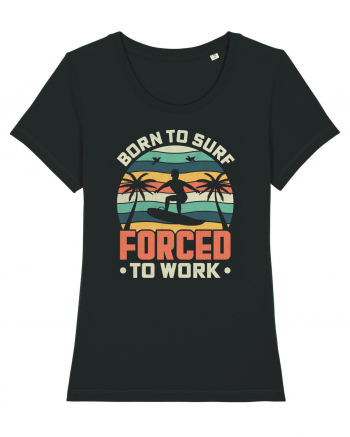 BORN TO SURF FORCED TO WORK Black