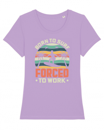 BORN TO SURF FORCED TO WORK Lavender Dawn