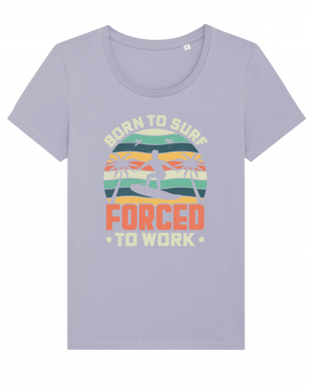 BORN TO SURF FORCED TO WORK Lavender