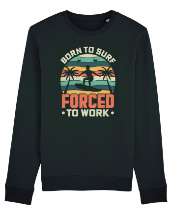 BORN TO SURF FORCED TO WORK Black