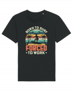 BORN TO SURF FORCED TO WORK Tricou mânecă scurtă Unisex Rocker