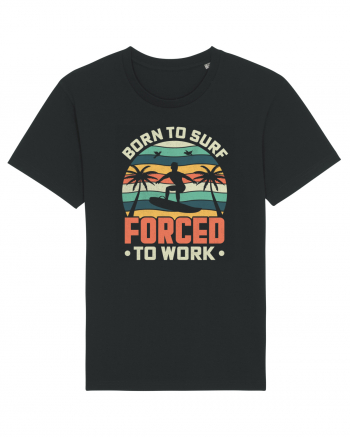 BORN TO SURF FORCED TO WORK Black