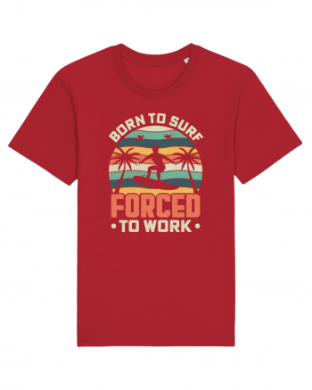 BORN TO SURF FORCED TO WORK Red