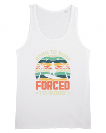 BORN TO SURF FORCED TO WORK White