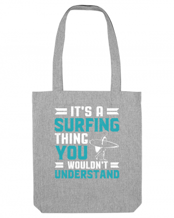 It's A Surfing Thing You Wouldn't Understand Heather Grey