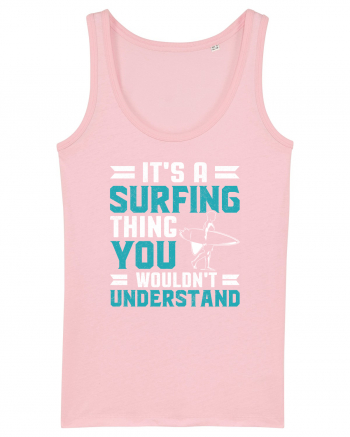 It's A Surfing Thing You Wouldn't Understand Cotton Pink