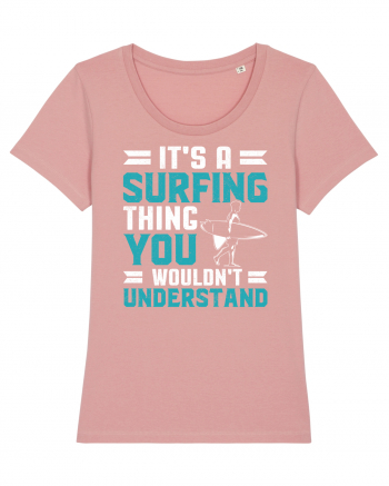 It's A Surfing Thing You Wouldn't Understand Canyon Pink