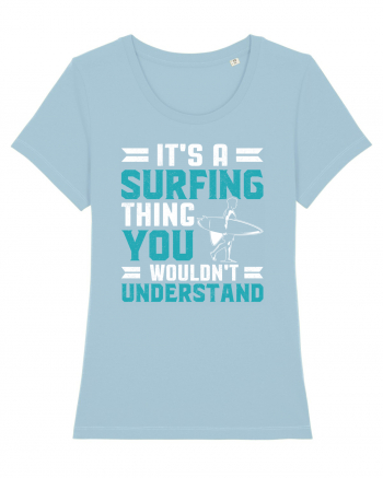 It's A Surfing Thing You Wouldn't Understand Sky Blue