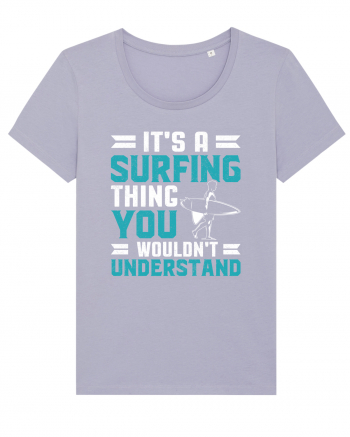 It's A Surfing Thing You Wouldn't Understand Lavender