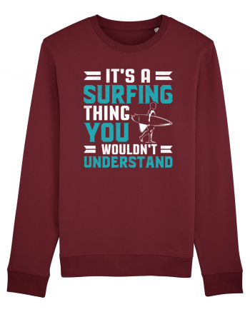 It's A Surfing Thing You Wouldn't Understand Burgundy