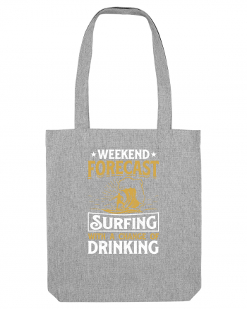 Weekend Forecast Surfing With A Change Of Drinking Heather Grey