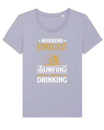 Weekend Forecast Surfing With A Change Of Drinking Lavender