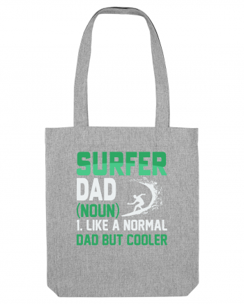 SURFER DAD (noun) 1. Like a normal dad but cooler Heather Grey