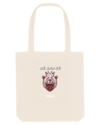 BE BRAVE AND WILD Natural
