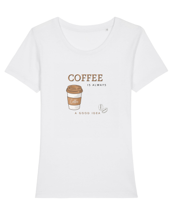 Coffee is always a good idea White