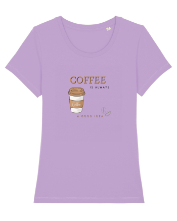 Coffee is always a good idea Lavender Dawn
