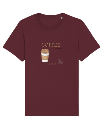 Coffee is always a good idea Burgundy