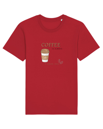Coffee is always a good idea Red
