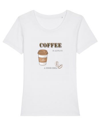 Coffee is always a good idea White