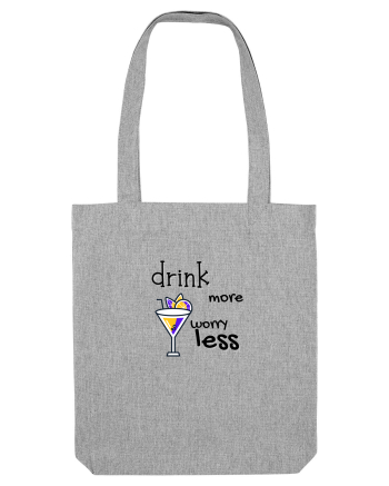drink more worry less Heather Grey
