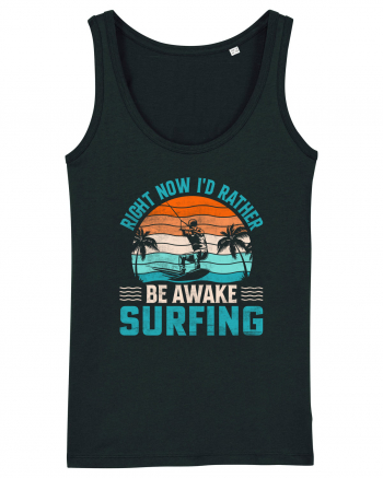 Right Now I'd Rather Be Awake Surfing Black