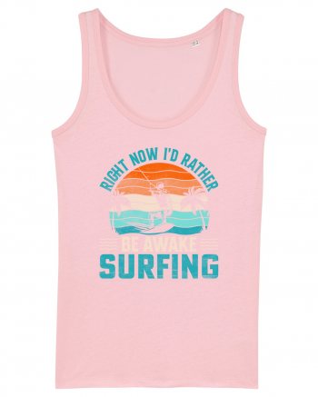 Right Now I'd Rather Be Awake Surfing Cotton Pink