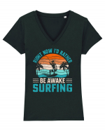 Right Now I'd Rather Be Awake Surfing Tricou mânecă scurtă guler V Damă Evoker